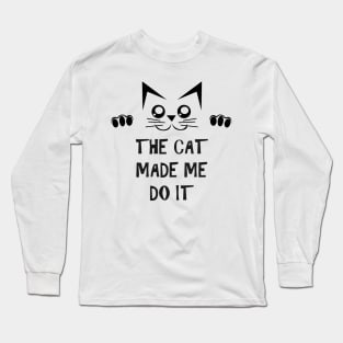 The Cat Made Me Do It | Cute Cat Long Sleeve T-Shirt